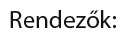rendezők